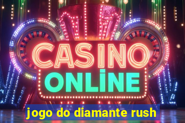 jogo do diamante rush